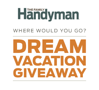 The Family Handyman - Dream Vacation Giveway!